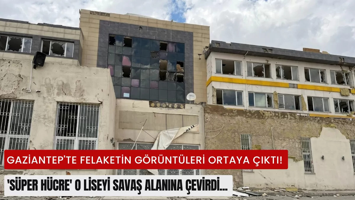 Gaziantep’te Felaketin Görüntüleri Ortaya Çıktı! ‘Süper Hücre’ O Liseyi Savaş Alanına Çevirdi… Öğrenciler Nereye Gidecek?