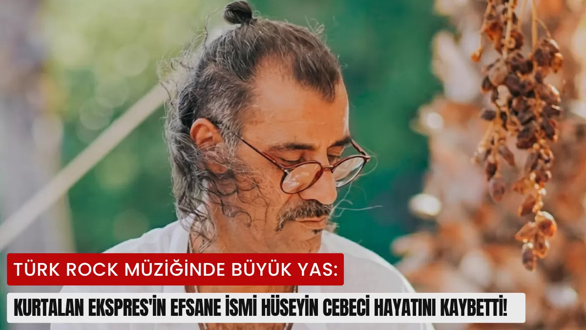 Türk Rock Müziğinde Büyük Yas: Kurtalan Ekspres’in Efsane İsmi Hüseyin Cebeci Hayatını Kaybetti!