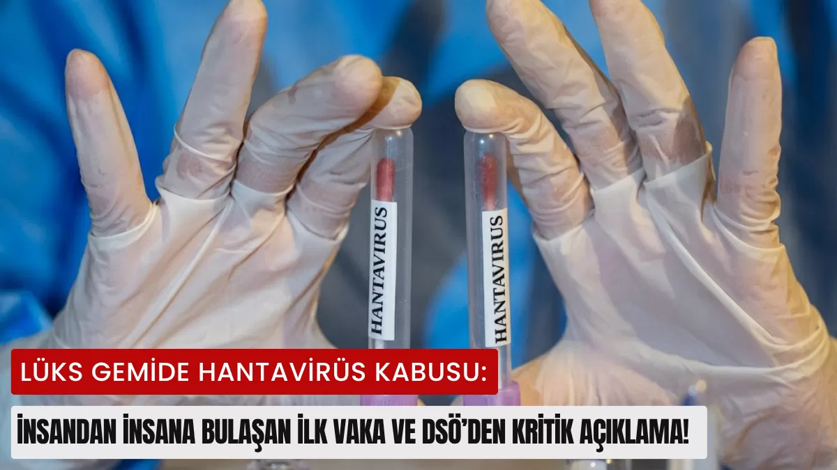 Yeni Bir Pandemi Kapıda mı? Lüks Gemide Hantavirüs Kabusu: İnsandan İnsana Bulaşan İlk Vaka ve DSÖ’den Kritik Açıklama!