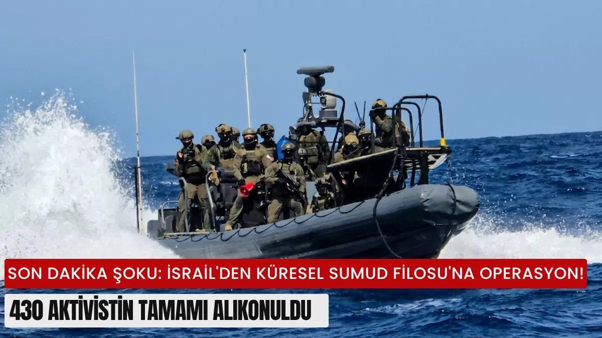 Son Dakika Şoku: İsrail’den Küresel Sumud Filosu’na Operasyon! 430 Aktivistin Tamamı Alıkonuldu