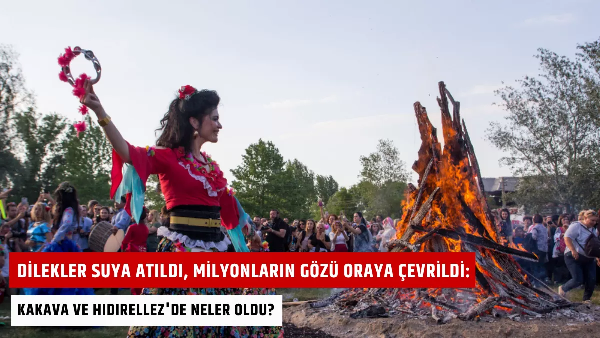 Dilekler Suya Atıldı, Milyonların Gözü Oraya Çevrildi: Kakava ve Hıdırellez’de Neler Oldu?