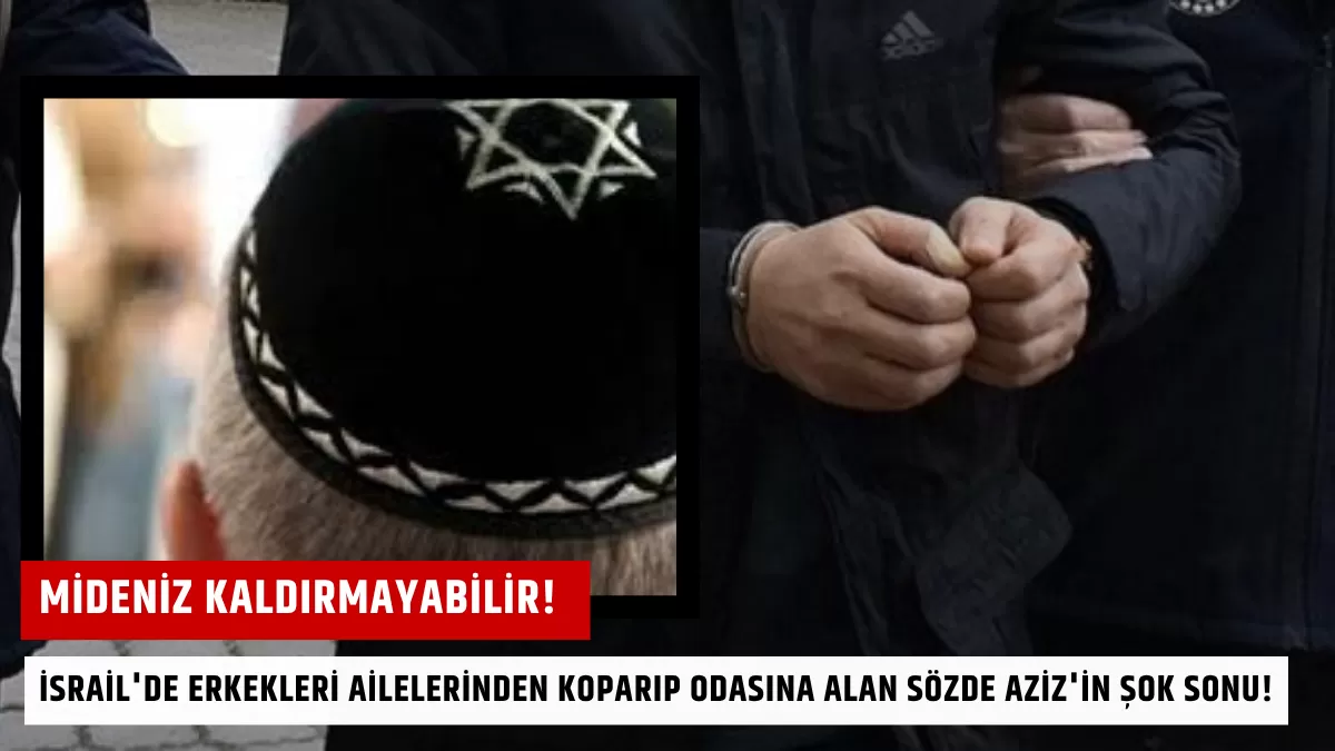 Mideniz Kaldırmayabilir! İsrail’de Erkekleri Ailelerinden Koparıp Odasına Alan Sözde Aziz’in Şok Sonu!