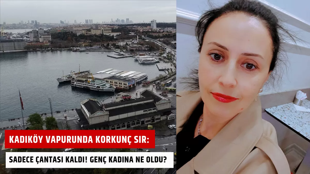 Kadıköy Vapurunda Korkunç Sır: Sadece Çantası Kaldı! Genç Kadına Ne Oldu?