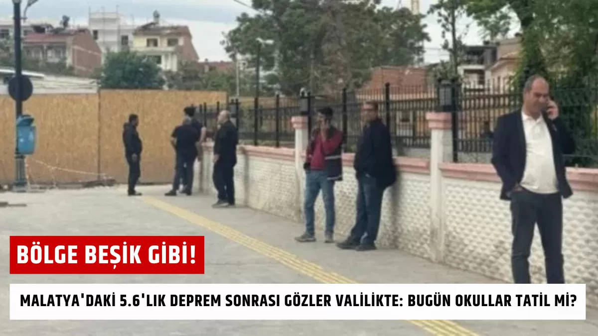 Bölge Beşik Gibi! Malatya’daki 5.6’lık Deprem Sonrası Gözler Valilikte: Bugün Okullar Tatil mi?