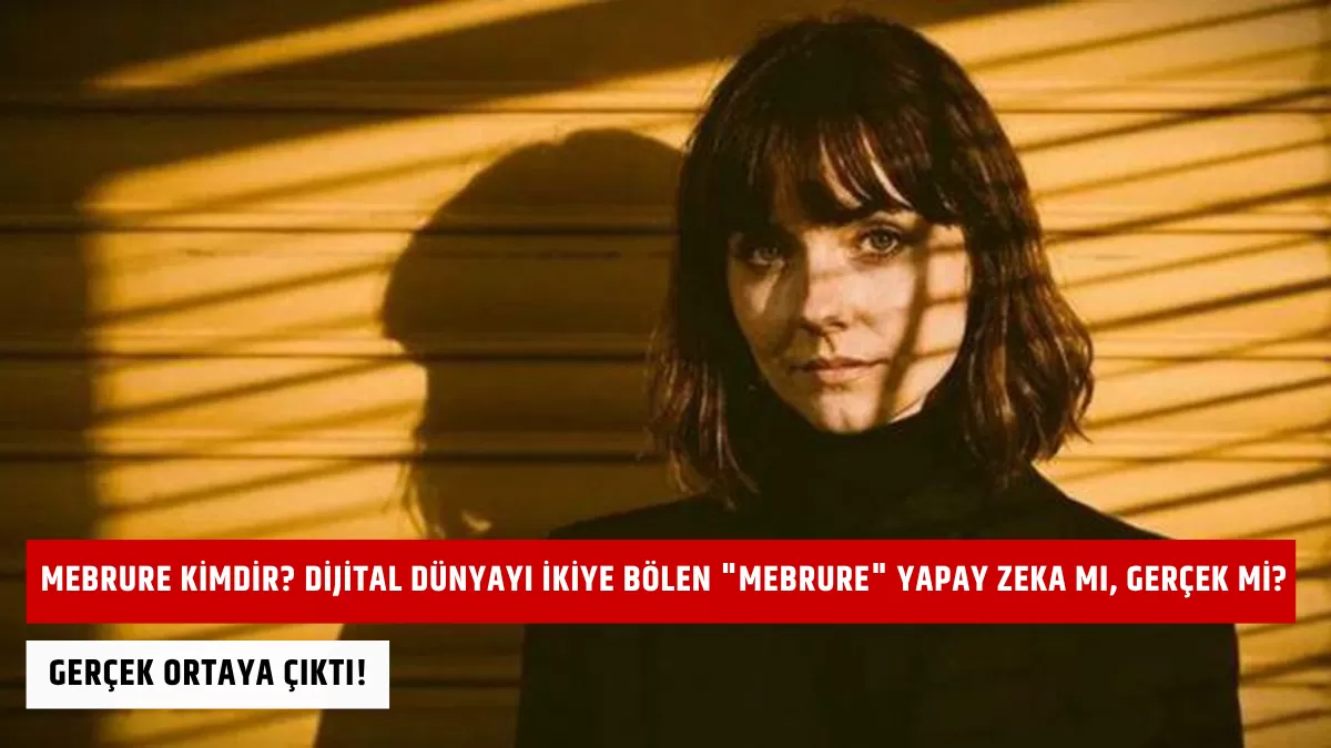 Mebrure Kimdir? Dijital Dünyayı İkiye Bölen “Mebrure” Yapay Zeka mı, Gerçek mi? Gerçek Ortaya Çıktı!