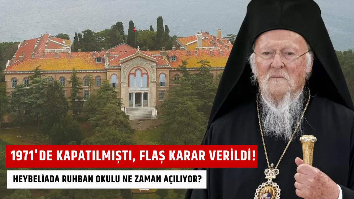 1971’de Kapatılmıştı, Flaş Karar Verildi! Heybeliada Ruhban Okulu Ne Zaman Açılıyor?