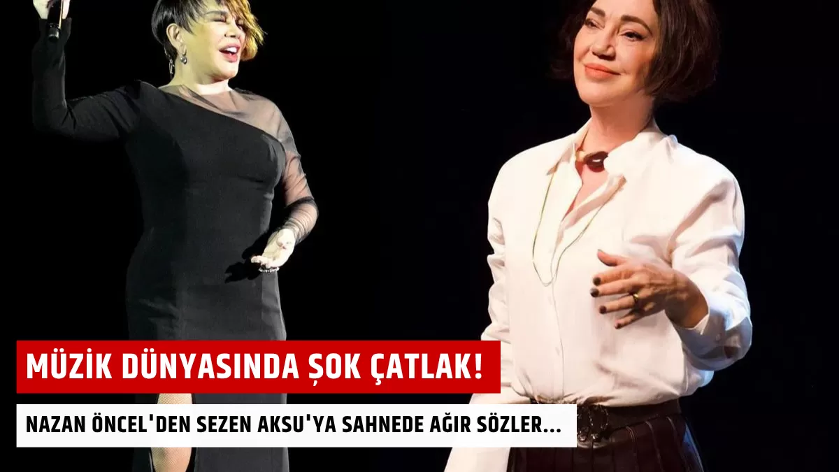 Müzik Dünyasında Şok Çatlak! Nazan Öncel’den Sezen Aksu’ya Sahnede Ağır Sözler…