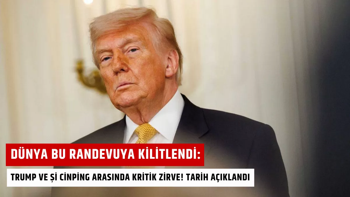 Dünya Bu Randevuya Kilitlendi: Trump ve Şi Cinping Arasında Kritik Zirve! Tarih Açıklandı