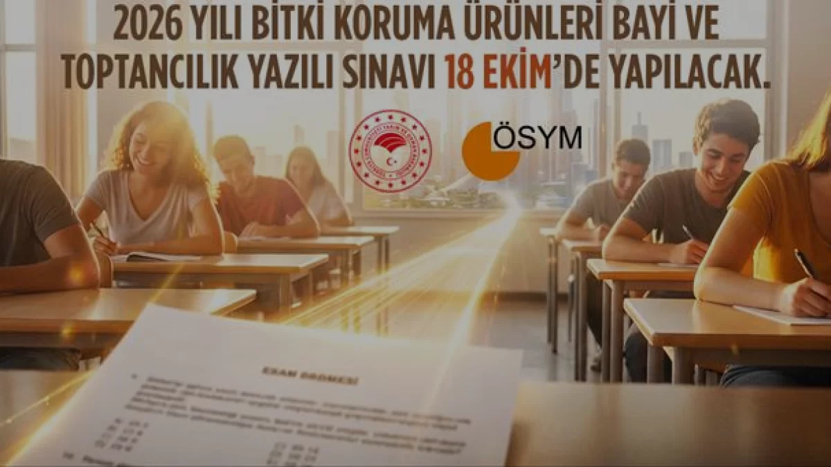 2026 Bitki Koruma Ürünleri Bayi ve Toptancılık Sınavı Tarihi Açıklandı